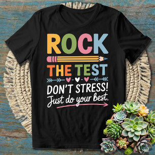 Test Day Motivation - Rock the Test, Don't Stress T-Shirt