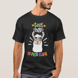 Test Day No Prob Llama Cute Test Day For Teachers  T-Shirt