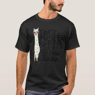 Test Day No Prob Llama Llama Teacher Testing Day 3 T-Shirt