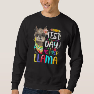 Test Day No Prob Llama Llama Teacher Testing Day Sweatshirt