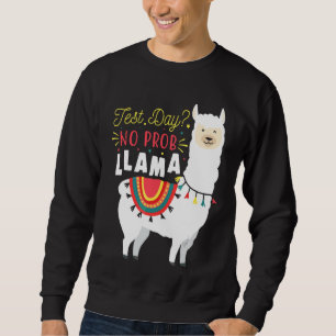 Test Day No Prob Llama Standardised Testing Day Te Sweatshirt