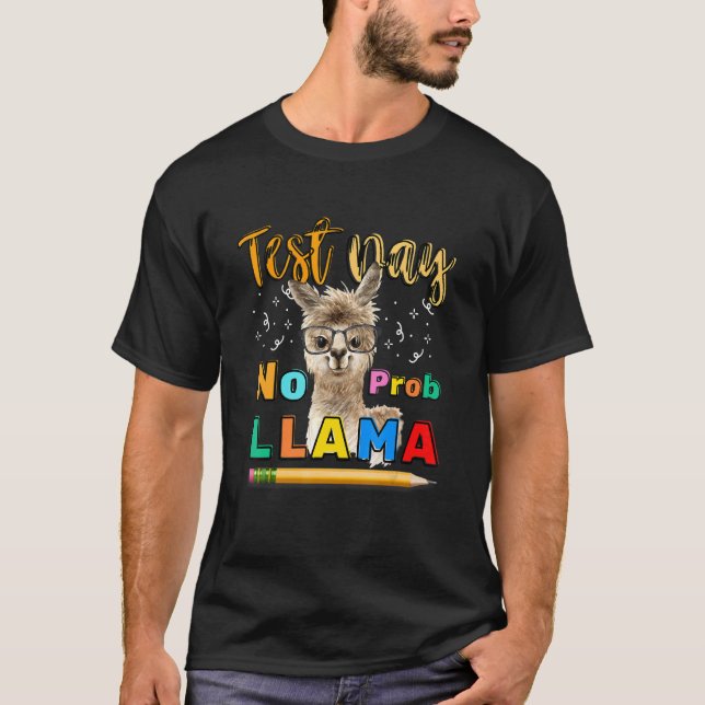 Test Day No Prob Llama Teacher Testing Day 1 T-Shirt (Front)