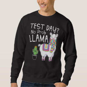 Test Day No Prob Llama Teacher Testing Day Sweatshirt