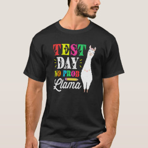 Test Day No Prob Llama Testing Day  Test Day Teach T-Shirt