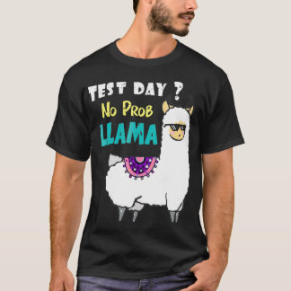Test Day No Prob llama Testing Teacher  Exams  T-Shirt