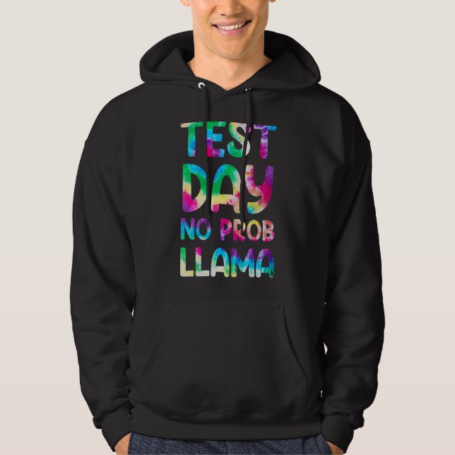 Test Day No Prob Llama Tye Die Teacher Testing Day Hoodie (Front)