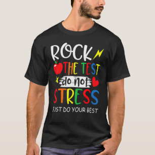 Test Day Rock The Test Do Not Stress 1 T-Shirt