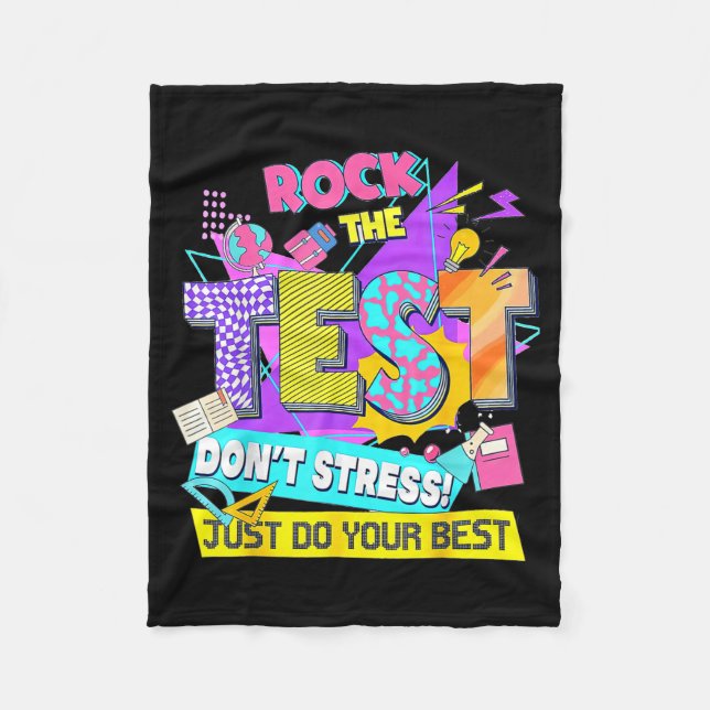 Test Day, Rock The Test Don't Stress Just Do Your  Fleece Blanket (Front)