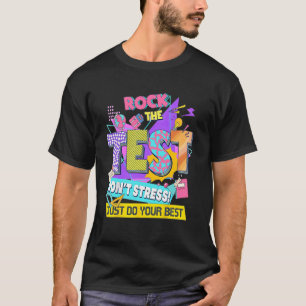 Test Day, Rock the test don't stress Just Do your  T-Shirt