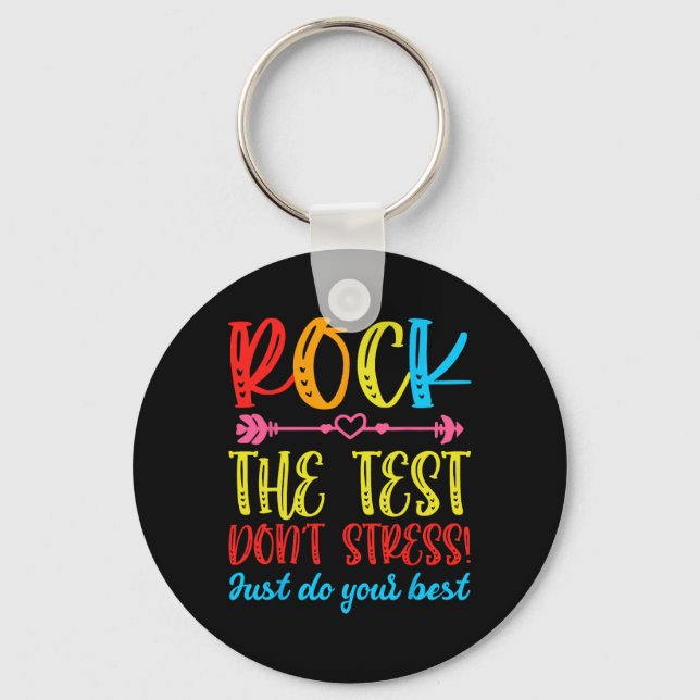 Test Day Rock The Test Don't Stress Teacher Testin Key Ring (Front)