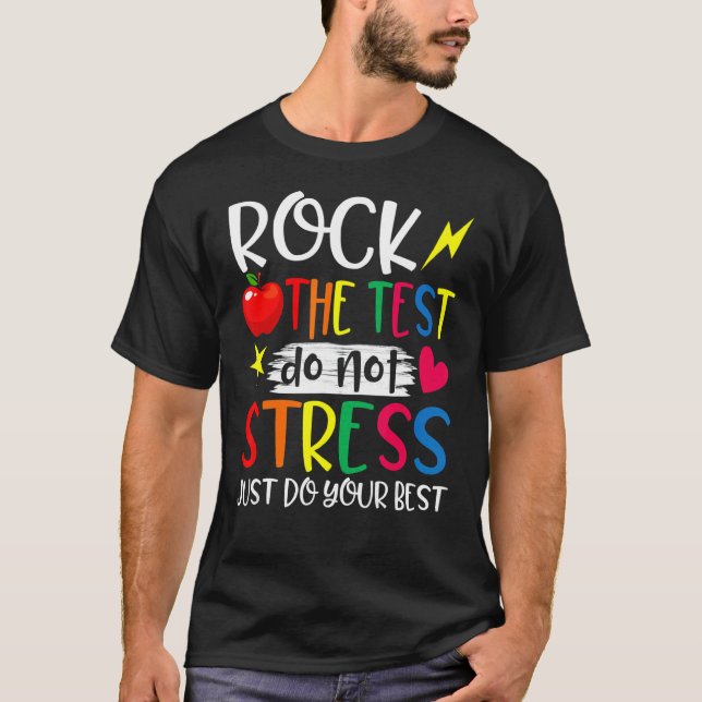 Test Day Rock The Test Don't Stress Testing 1 T-Shirt (Front)