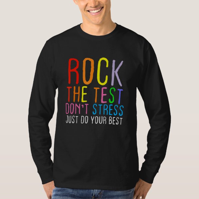 Test Day Rock The Test Teacher Testing Day 1 T-Shirt (Front)