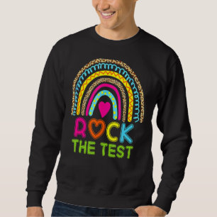 Test Day Rock The Test Teacher Testing Day Rainbow Sweatshirt