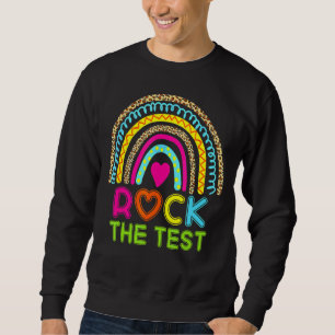 Test Day Rock The Test Teacher Testing Day Rainbow Sweatshirt
