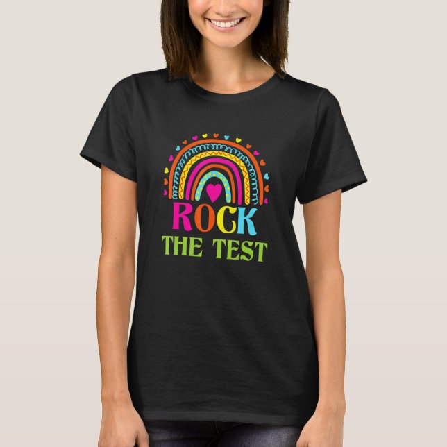 Test Day Rock The Test Teacher Testing Day Rainbow T-Shirt (Front)