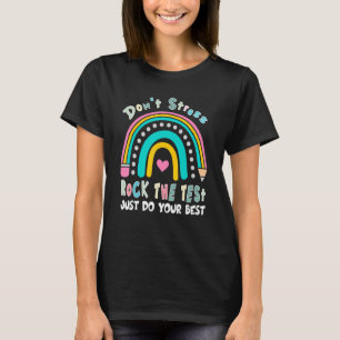 Test Day Rock The Test Teacher Testing Day Rainbow T-Shirt