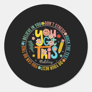 Test Day Rock The Test Teacher Testing Day You Got Classic Round Sticker