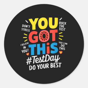 Test Day Rock The Test Teacher Testing Day You Got Classic Round Sticker
