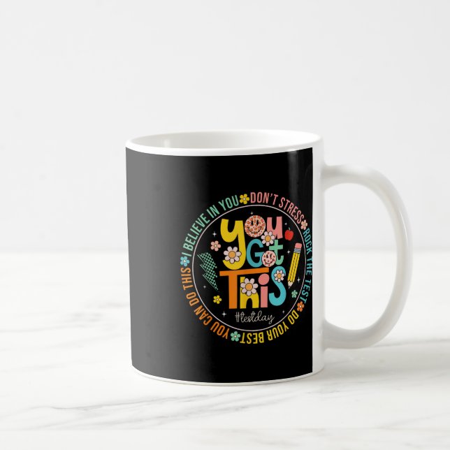 Test Day Rock The Test Teacher Testing Day You Got Coffee Mug (Right)