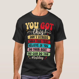 Test Day Rock The Test Teacher Testing Day You T-Shirt