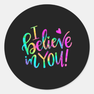 Test Day Teacher I Believe In You Shirt Testing Da Classic Round Sticker