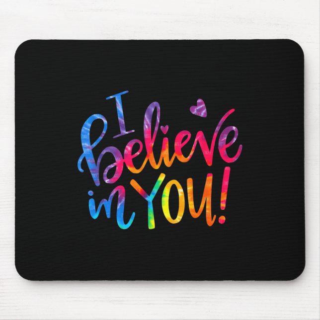 Test Day Teacher I Believe In You Testing Day  Mouse Pad (Front)