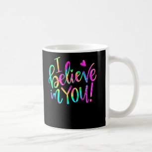 Test Day Teacher I Believe In You Testing Tie Dye Coffee Mug