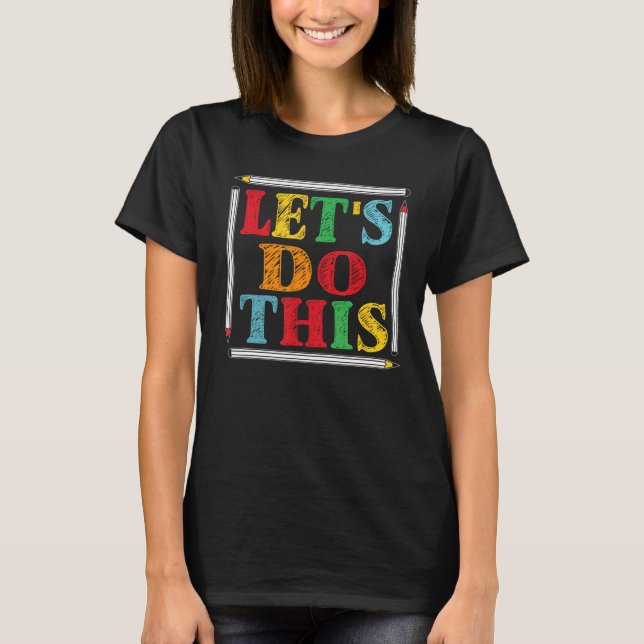 Test Day Teacher Lets Do This Test Day State Testi T-Shirt (Front)