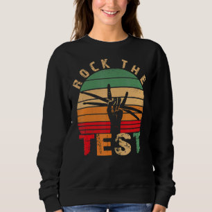 Test Day Teacher Rock The Test Drum Teacher Testin Sweatshirt