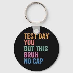 Test Day Teacher Shirt Bruh Its Test Day You Got T Key Ring