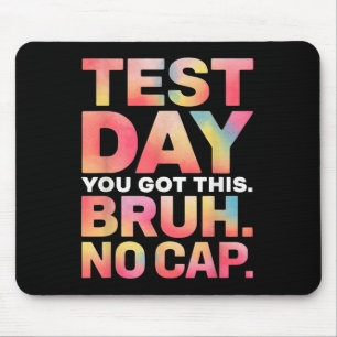 Test Day Teacher Shirt Bruh Its Test Day You Got T Mouse Pad
