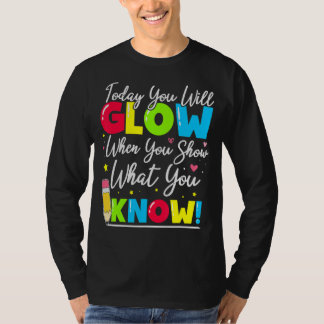 Test Day Teacher Show What You Know State Testing T-Shirt