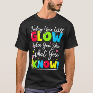 Test Day Teacher Show What You Know State Testing T-Shirt