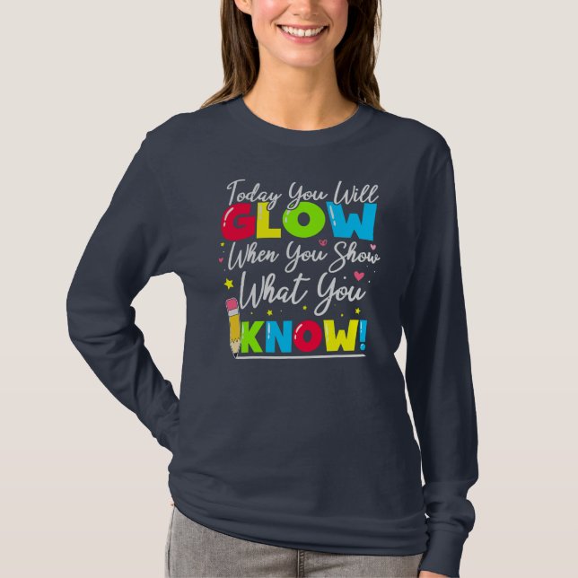Test Day Teacher Show What You Know State Testing T-Shirt (Front)