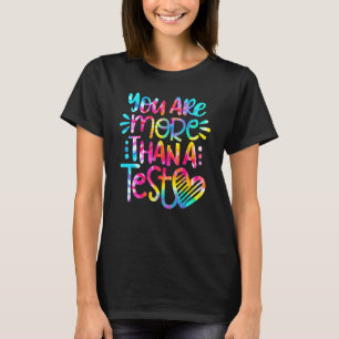 Test Day Teacher You Are More Than A Test Score T-Shirt