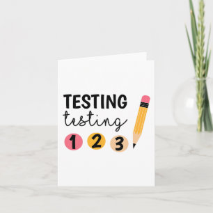 Test Day Testing Testing 1 2 3 Teacher Testing Day Card
