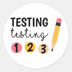 Test Day Testing Testing 1 2 3 Teacher Testing Day Classic Round Sticker