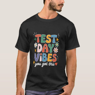 Test Day Vibes Teacher Student Exam Motivational G T-Shirt