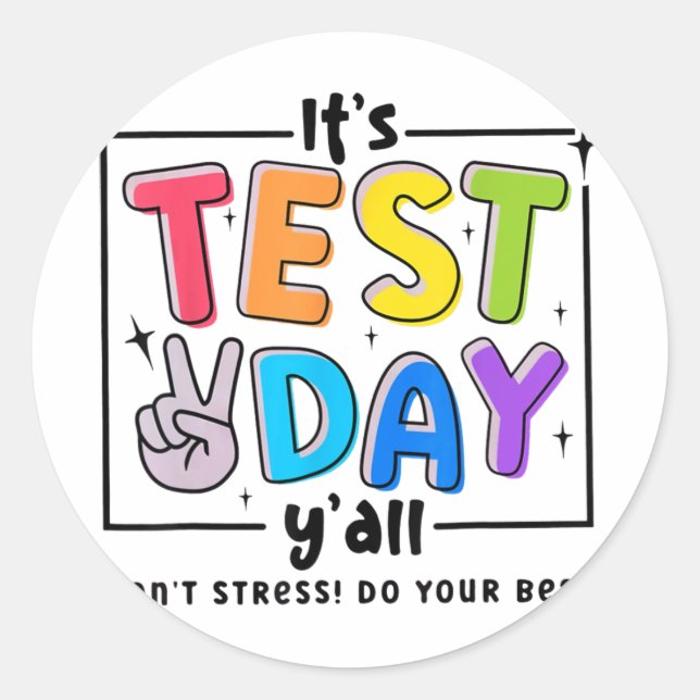 Test Day Y'all Dont Stress Do Your Best Testing Te Classic Round Sticker (Front)