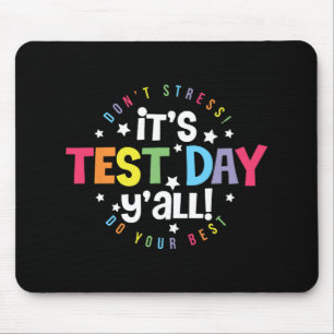 Test Day Yall Dont Stress Just Do Your Best Teache Mouse Pad