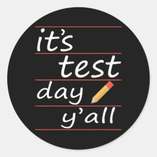 Test Day Yall Funny Teacher Gift Tee Classic Round Sticker
