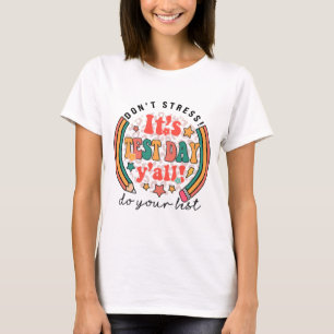 Test Day Yall Funny Testing Day For Teacher Studen T-Shirt