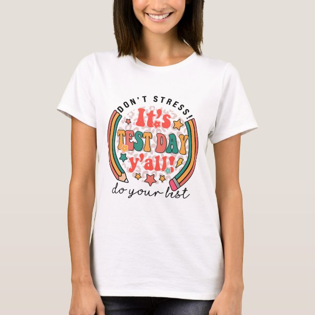 Test Day Yall Funny Testing Day For Teacher Studen T-Shirt (Front)