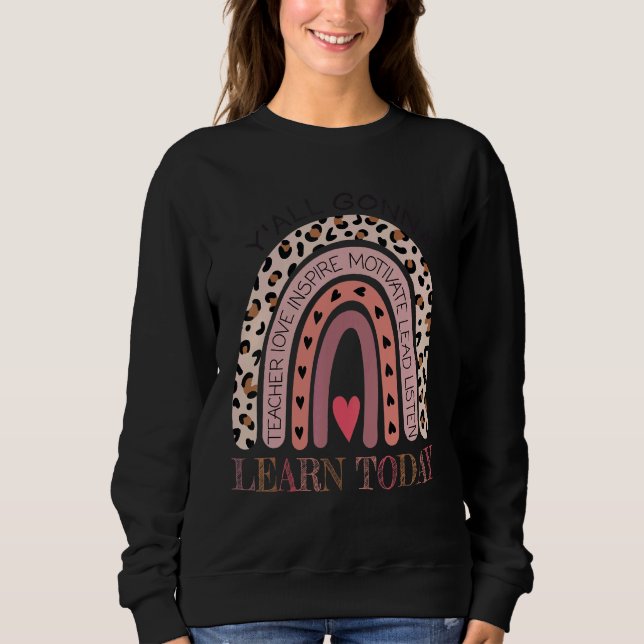 Test Day Y'all Gonna Learn Today Teacher Testing D Sweatshirt (Front)
