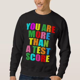 Test Day You Are More Than A Test Score Test Day L Sweatshirt