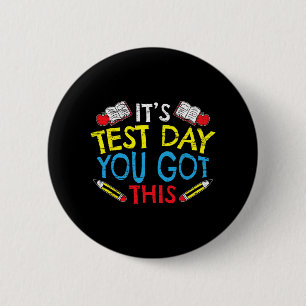 Test Day You Got This For A Teacher Testing Lover 6 Cm Round Badge