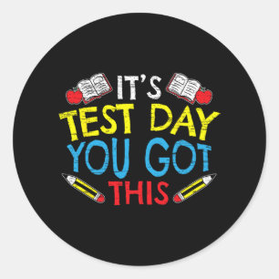 Test Day You Got This For A Teacher Testing Lover  Classic Round Sticker