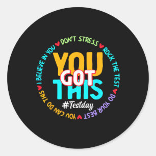 Test Day You Got This - Funny Motivation Teacher S Classic Round Sticker