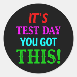 Test Day You Got This Gifts Classic Round Sticker