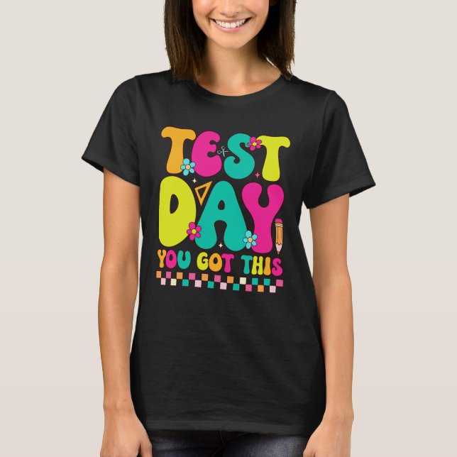 Test Day You Got This T-Shirt (Front)